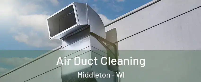  Air Duct Cleaning Middleton - WI