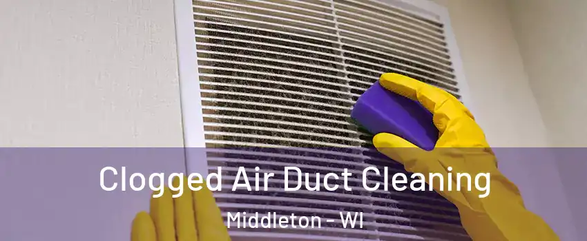  Clogged Air Duct Cleaning Middleton - WI