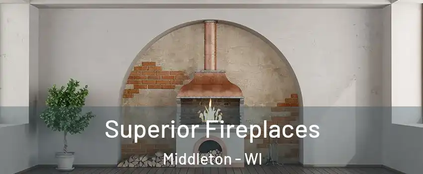  Superior Fireplaces Middleton - WI