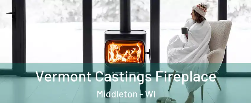  Vermont Castings Fireplace Middleton - WI